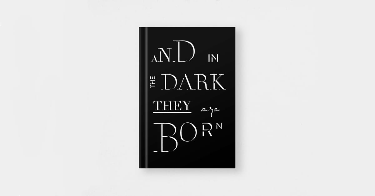 Introducing "And in the Dark They Are Born"