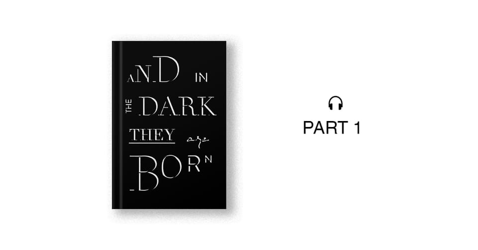 Author Commentary for Part 1 of And in the Dark They Are Born